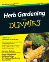 Záhradkárstvo s bylinkami pre hlupákov 2e - Herb Gardening For Dummies 2e