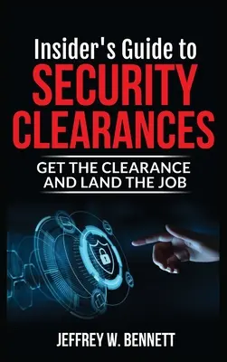 Zasvätený sprievodca bezpečnostnými previerkami: Získajte previerku a zamestnajte sa - Insider's Guide to Security Clearances: Get the Clearance and Land the Job