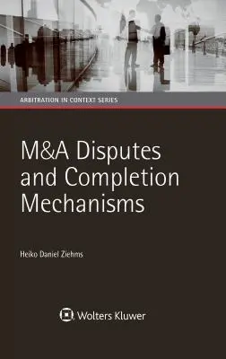 Spory pri fúziách a akvizíciách a mechanizmy ich ukončenia - M&A Disputes and Completion Mechanisms