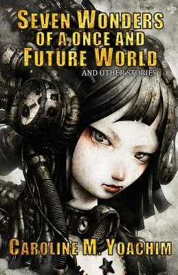 Sedem divov niekdajšieho a budúceho sveta a iné príbehy - Seven Wonders of a Once and Future World and Other Stories