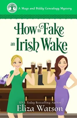 Ako predstierať írske prebudenie: Útulná záhada z Írska - How to Fake an Irish Wake: A Cozy Mystery Set in Ireland