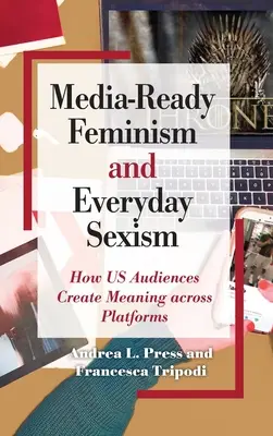 Mediálne pripravený feminizmus a každodenný sexizmus - Media-Ready Feminism and Everyday Sexism