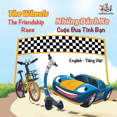 The Wheels The Friendship Race (anglická vietnamská kniha pre deti): Dvojjazyčná vietnamská kniha pre deti - The Wheels The Friendship Race (English Vietnamese Book for Kids): Bilingual Vietnamese Children's Book