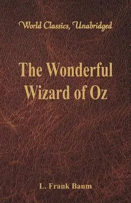 Čarodejník zo krajiny Oz (World Classics, Unabridged) - The Wonderful Wizard of Oz (World Classics, Unabridged)