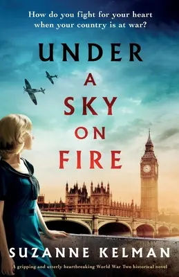 Pod horiacim nebom: Pod holým nebom: strhujúci a srdcervúci historický román z 2. svetovej vojny - Under a Sky on Fire: A gripping and utterly heartbreaking WW2 historical novel