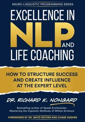 Dokonalosť v NLP a životnom koučovaní: Ako štruktúrovať úspech a vytvárať vplyv na úrovni expertov - Excellence in NLP and Life Coaching: How to Structure Success and Create Influence at the Expert Level