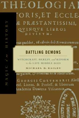 Boj s démonmi: Čarodejníctvo, kacírstvo a reforma v neskorom stredoveku - Battling Demons: Witchcraft, Heresy, and Reform in the Late Middle Ages