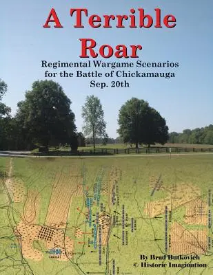Strašný rev: Hrozná bitka: Regimentálne vojnové scenáre pre bitku pri Chickamauge: 20. september - A Terrible Roar: Regimental Wargame Scenarios For The Battle of Chickamauga: Sep. 20th