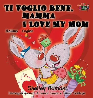 Ti voglio bene, mamma Milujem svoju mamu: taliansko-anglické dvojjazyčné vydanie - Ti voglio bene, mamma I Love My Mom: Italian English Bilingual Edition