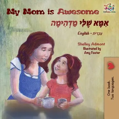 Moja mama je úžasná: Anglicko-hebrejské dvojjazyčné knihy - My Mom is Awesome: English Hebrew Bilingual Books
