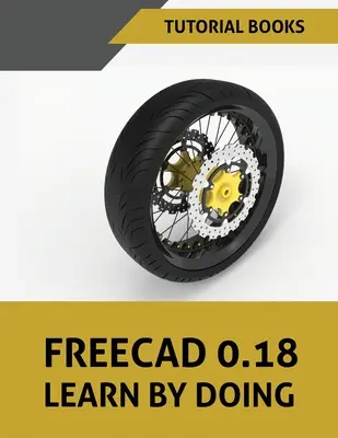 FreeCAD 0.18 Naučte sa robiť - FreeCAD 0.18 Learn By Doing