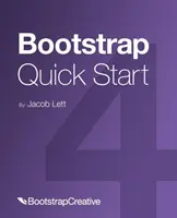 Bootstrap 4 Quick Start: Príručka pre začiatočníkov na vytváranie responzívnych rozvrhnutí pomocou Bootstrapu 4 - Bootstrap 4 Quick Start: A Beginner's Guide to Building Responsive Layouts with Bootstrap 4