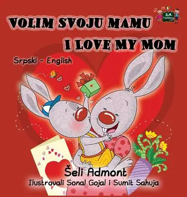 Volim svoju mamu I Love My Mom: Srbsko anglická dvojjazyčná zbierka - Volim svoju mamu I Love My Mom: Serbian English Bilingual Collection