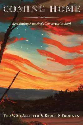 Návrat domov: Znovuzískanie konzervatívnej duše Ameriky - Coming Home: Reclaiming America's Conservative Soul