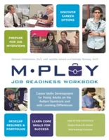 Mploy - A Job Readiness Workbook (Pracovná príručka pripravenosti na prácu): Rozvoj kariérnych zručností pre mladých dospelých s autistickým spektrom a s poruchami učenia - Mploy - A Job Readiness Workbook: Career Skills Development for Young Adults on the Autism Spectrum and with Learning Difficulties