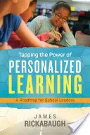 Využitie sily personalizovaného učenia: A Roadmap for School Leaders (Plán pre vedúcich pracovníkov škôl) - Tapping the Power of Personalized Learning: A Roadmap for School Leaders