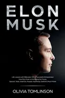 Elon Musk: Musk: Životné lekcie s miliardárom, generálnym riaditeľom a úspešným podnikateľom. Ako Elon Musk inovuje budúcnosť - Elon Musk: Life Lessons with Billionaire CEO & Successful Entrepreneur. How Elon Musk is Innovating the Future