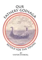 Bohovia našich otcov: Prečítané pre mládež - Our Fathers' Godsaga: Retold for the Young