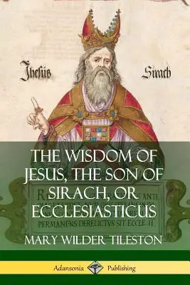Ježišova múdrosť, syn Sirachovcov alebo Kazateľ - The Wisdom of Jesus, the Son of Sirach, or Ecclesiasticus