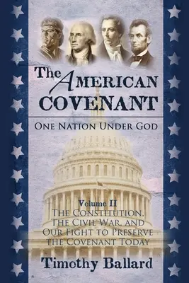 Americká zmluva 2. diel: Ústava, občianska vojna a náš boj za zachovanie zmluvy v súčasnosti - The American Covenant Volume 2: The Constitution, The Civil War, and our fight to preserve the Covenant today