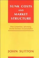 Nevyužité náklady a štruktúra trhu: Cenová konkurencia, reklama a vývoj koncentrácie - Sunk Costs and Market Structure: Price Competition, Advertising, and the Evolution of Concentration