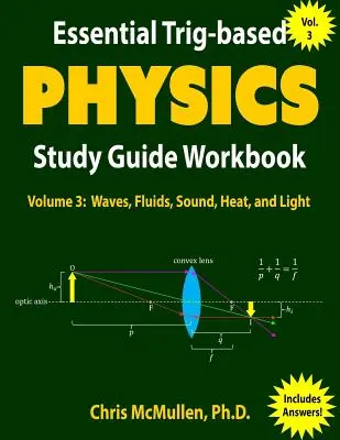 Essential Trig-based Physics Study Guide Workbook: Vlny, kvapaliny, zvuk, teplo a svetlo - Essential Trig-based Physics Study Guide Workbook: Waves, Fluids, Sound, Heat, and Light
