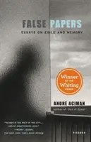 Falošné dokumenty: Eseje o exile a pamäti - False Papers: Essays on Exile and Memory