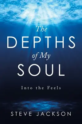 Hlbiny mojej duše: Do pocitov - The Depths of My Soul: Into the Feels