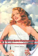Byť Ritou Hayworthovou: Hviezdna práca, identita a hollywoodska sláva - Being Rita Hayworth: Labor, Identity, and Hollywood Stardom