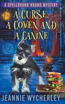 Kliatba, klenotnica a pes: Paranormálne zvieracie tajomstvo - A Curse, a Coven and a Canine: A Paranormal Animal Cozy Mystery