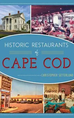 Historické reštaurácie Cape Cod - Historic Restaurants of Cape Cod