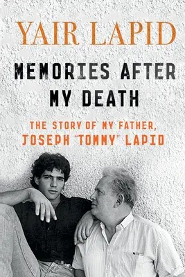 Spomienky po mojej smrti: Príbeh môjho otca, Josepha Tommyho Lapida - Memories After My Death: The Story of My Father, Joseph Tommy Lapid