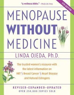Menopauza bez liekov: Mopopéza bez liekov: Dôveryhodný zdroj informácií pre ženy s najnovšími informáciami o hormonálnej liečbe, rakovine prsníka, ochoreniach srdca a prírodných estrogénoch - Menopause Without Medicine: The Trusted Women's Resource with the Latest Information on Hrt, Breast Cancer, Heart Disease, and Natural Estrogens