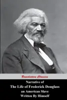 Rozprávanie o živote Fredericka Douglassa, amerického otroka, napísané ním samým - Narrative Of The Life Of Frederick Douglass, An American Slave, Written by Himself