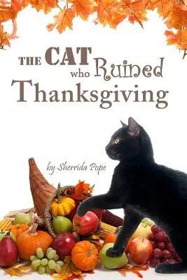 Mačka, ktorá zničila Deň vďakyvzdania: Kniha pre malých čitateľov - The Cat who Ruined Thanksgiving: A Chapter Book for Early Readers