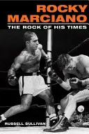 Rocky Marciano: Rock svojej doby - Rocky Marciano: The Rock of His Times