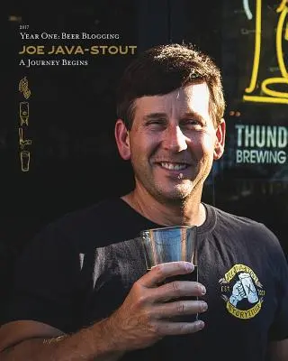 Joe Java-Stout: Rok jeden pivný blog, cesta sa začína - Joe Java-Stout: Year One Beer Blogging, A Journey Begins