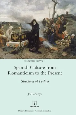 Španielska kultúra od romantizmu po súčasnosť: Štruktúry citov - Spanish Culture from Romanticism to the Present: Structures of Feeling