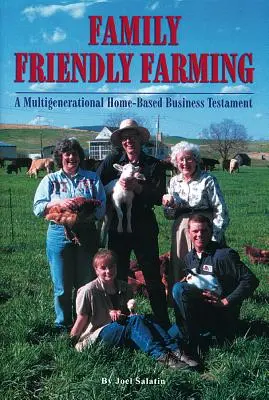 Rodinne priateľské poľnohospodárstvo: Viacgeneračné domáce podnikanie Testament - Family Friendly Farming: A Multi-Generational Home-Based Business Testament