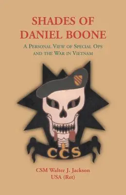 Odtiene Daniela Boona, osobný pohľad na špeciálne jednotky a vojnu vo Vietname - Shades of Daniel Boone, A Personal View of Special Ops and the War in Vietnam