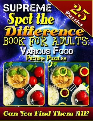 Supreme Spot the Difference Book for Adults (Najvyššia kniha o hľadaní rozdielov pre dospelých): Rôzne obrázkové hádanky o potravinách: Obrázkové vyhľadávacie knihy pre dospelých. Krásne náročné obrázkové hádanky. Can - Supreme Spot the Difference Book for Adults: Various Food Picture Puzzles: Picture Search Books for Adults. Beautiful Challenging Picture Puzzles. Can