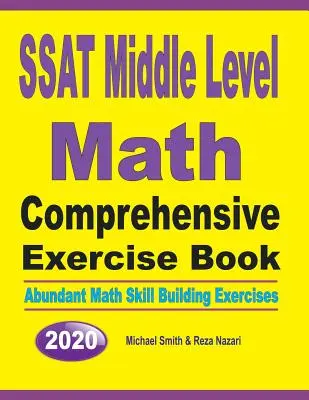SSAT Middle Level Math Comprehensive Exercise Book: Hojné cvičenia na rozvoj matematických zručností - SSAT Middle Level Math Comprehensive Exercise Book: Abundant Math Skill Building Exercises