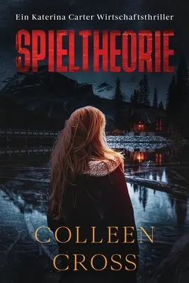 Spieltheorie: Wirtschaftsthriller Kateriny Carter - Spieltheorie: Ein Katerina Carter Wirtschaftsthriller
