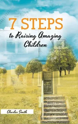 7 krokov k výchove úžasných detí - 7 Steps to Raising Amazing Children