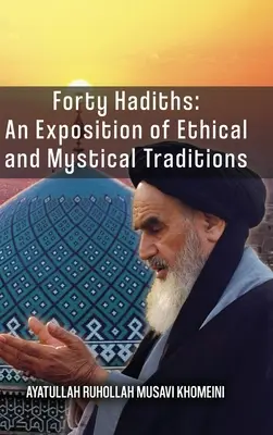 Štyridsať hadísov: Výklad etických a mystických tradícií - Forty Hadiths: An Exposition Of Ethical And Mystical Traditions