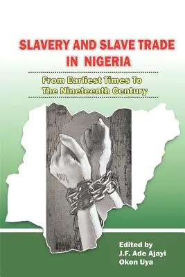 Otroctvo a obchod s otrokmi v Nigérii. Od najstarších čias po devätnáste storočie - Slavery and Slave Trade in Nigeria. From Earliest Times to The Nineteenth Century