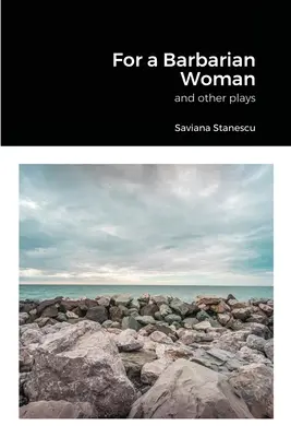 Pre barbarskú ženu a iné hry - For a Barbarian Woman and other plays