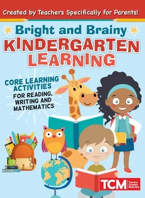 Bystré a chytré učenie v materskej škole: Pre deti od 4 do 6 rokov: Základné vzdelávacie aktivity na čítanie, písanie a matematiku - Bright and Brainy Kindergarten Learning: For Kids Age 4-6: Core Learning Activities for Reading, Writing and Mathematics