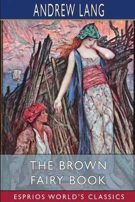Hnedá rozprávková kniha (Esprios Classics) - The Brown Fairy Book (Esprios Classics)
