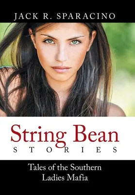 String Bean Stories: Príbehy južanskej dámskej mafie - String Bean Stories: Tales of the Southern Ladies Mafia